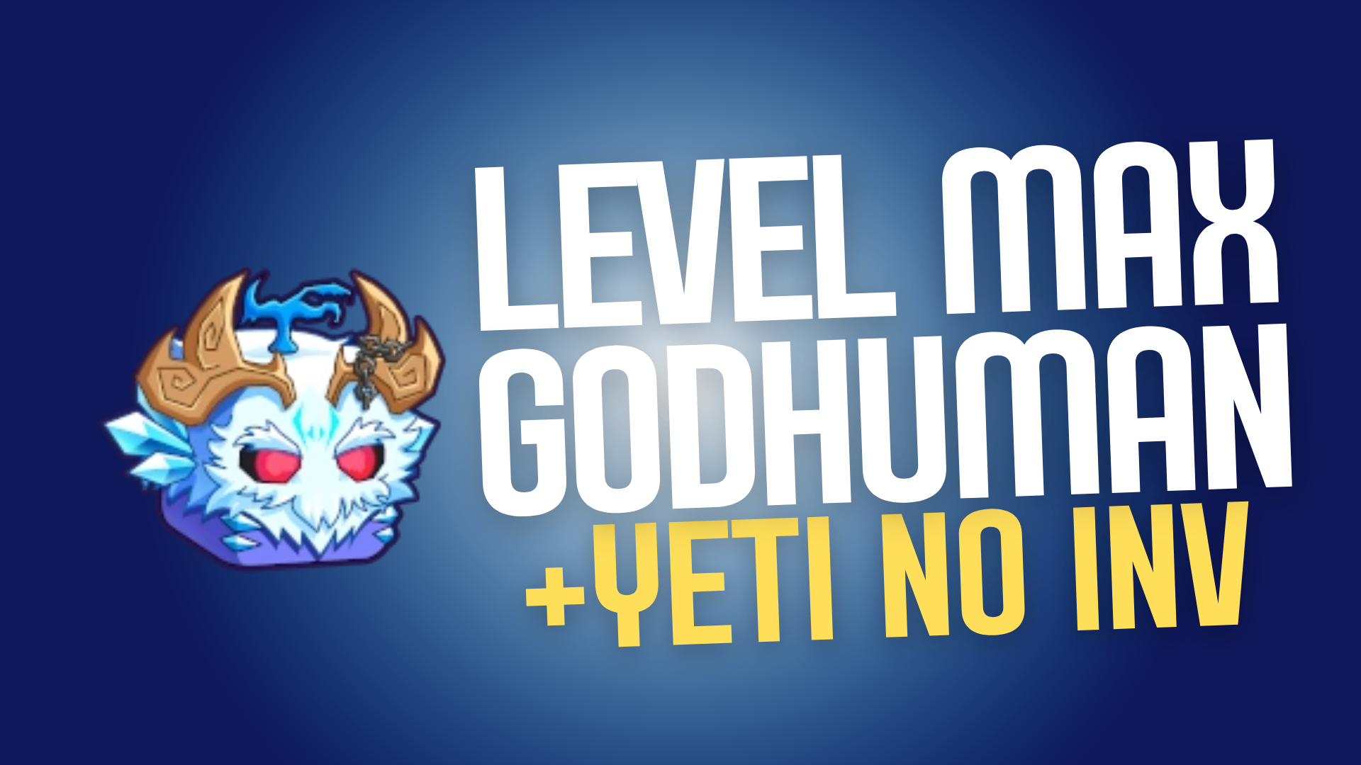 Yeti no Inventário + Level Máximo + God Human